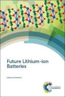 Future Lithium-Ion Batteries edito da ROYAL SOCIETY OF CHEMISTRY