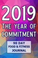 2019 THE YEAR OF COMMITMENT 90 di Ilyass Amran edito da INDEPENDENTLY PUBLISHED