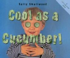 Cool as a Cucumber di Sally Smallwood edito da Zero to Ten