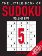 The Little Book of Sudoku 5 di Gareth Moore edito da Michael O'Mara Books Ltd