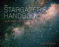 The Stargazer\'s Handbook di Giles Sparrow edito da Quercus Publishing Plc