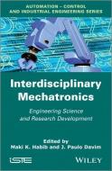 Interdisciplinary Mechatronics: Engineering Science and Research Development di M. K. Habib, J. Paulo Davim edito da ISTE LTD