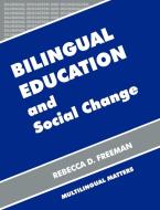 Bilingual Education And Social Change di Rebecca D. Freeman edito da Channel View Publications Ltd