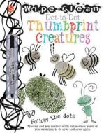 Wipe-Clean(tm) Dot-To-Dot: Thumbprint Creatures edito da Scribblers