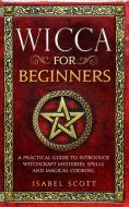 Wicca For Beginners di Scott Isabel Scott edito da Green Book Publishing Ltd