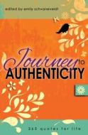 Journey to Authenticity: 365 Quotes for Life di Emily Schvaneveldt edito da Difference Press