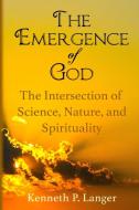 The Emergence of God di Kenneth Langer edito da Brass Bell Books