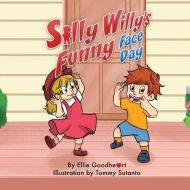 Silly Willy's Funny Face Day di Ellie Goodheart edito da Hear Me Read, LLC
