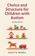 Choice and Structure for Children with Autism di Colette McNeil edito da MSI Press