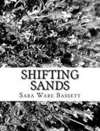 Shifting Sands di Sara Ware Bassett edito da Createspace Independent Publishing Platform