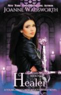 Healer: A Young Adult / New Adult Fantasy Novel di Joanne Wadsworth edito da LIGHTNING SOURCE INC