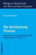 Die Verstockung Pharaos di Edgar Kellenberger-Sassi edito da Kohlhammer W.