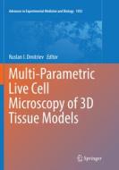 Multi-Parametric Live Cell Microscopy of 3D Tissue Models edito da Springer International Publishing