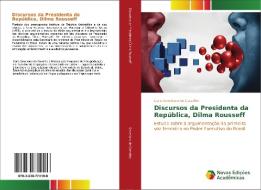 Discursos da Presidenta da República, Dilma Rousseff di Carla Severiano de Carvalho edito da Novas Edições Acadêmicas