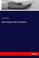 God's simple truth on Holiness.. di Anonymous edito da hansebooks