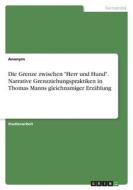Die Grenze zwischen "Herr und Hund". Narrative Grenzziehungspraktiken in Thomas Manns gleichnamiger Erzählung di Anonymous edito da GRIN Verlag