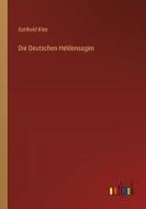 Die Deutschen Heldensagen di Gotthold Klee edito da Outlook Verlag
