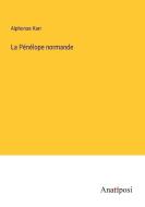 La Pénélope normande di Alphonse Karr edito da Anatiposi Verlag