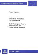 Zwischen Rebellion und Gehorsam di Roland Engelhart edito da Lang, Peter GmbH