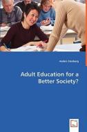 Adult Education for a Better Society? di Anders Stenberg edito da VDM Verlag