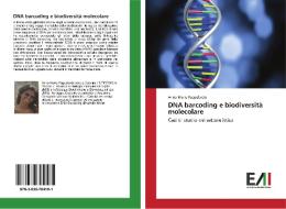 DNA barcoding e biodiversità molecolare di Anna Maria Pappalardo edito da Edizioni Accademiche Italiane