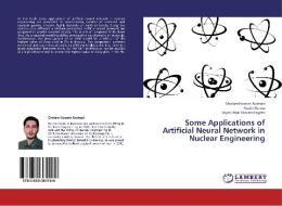 Some Applications of Artificial Neural Network in Nuclear Engineering di Gholam Hossein Roshani, Farzin Shama, Seyed Amir Hossein Feghhi edito da LAP Lambert Academic Publishing