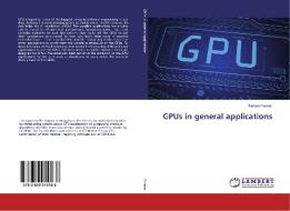 GPUs in general applications di Richard Forster edito da LAP Lambert Academic Publishing