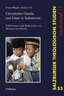 Christlicher Glaube und Islam in Indonesien di Franz Magnis-Suseno Sj edito da Tyrolia Verlagsanstalt Gm