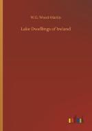 Lake Dwellings of Ireland di W. G. Wood-Martin edito da Outlook Verlag