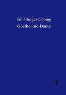 Goethe und Dante di Emil Sulger-Gebing edito da Vero Verlag
