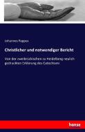 Christlicher und notwendiger Bericht di Johannes Pappus edito da hansebooks