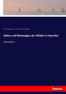 Sitten und Meinungen der Wilden in Amerika di Johann Georg Purmann, F. A. (Franz Anton) Schrämbl edito da hansebooks