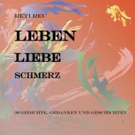 Leben Liebe Schmerz di Reti Reu edito da Books on Demand