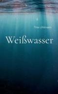 Weißwasser di Tine Uhlmann edito da Books on Demand
