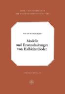 Modelle und Ersatzschaltung von Halbleiterdioden di W. Wunderlin edito da Birkhäuser Basel