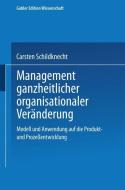 Management ganzheitlicher organisationaler Veränderung edito da Deutscher Universitätsverlag