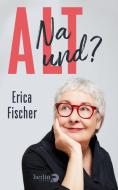 Alt di Erica Fischer edito da Berlin Verlag