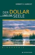 Der Dollar und die Seele di Herbert R. Albrecht edito da R.G.Fischer Verlag GmbH