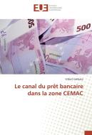 Le canal du prêt bancaire dans la zone CEMAC di Gilbert Galibaka edito da Editions universitaires europeennes EUE