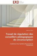 Travail de régulation des conseillers pédagogiques de circonscription di Jean-Luc Allain edito da Editions universitaires europeennes EUE