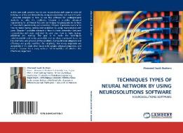 TECHNIQUES TYPES OF NEURAL NETWORK BY USING NEUROSOLUTIONS SOFTWARE di Ahmmed Saadi Ibrahem edito da LAP Lambert Acad. Publ.