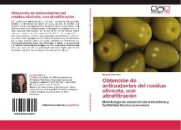 Obtención de antioxidantes del residuo olivícola, con ultrafiltración di Daniela Germain edito da LAP Lambert Acad. Publ.