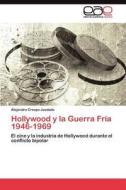 Hollywood y la Guerra Fría 1946-1969 di Alejandro Crespo Jusdado edito da LAP Lambert Acad. Publ.
