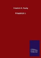 Friedrich I. di Friedrich R. Paulig edito da TP Verone Publishing
