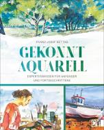 Gekonnt Aquarell di Franz-Josef Bettag, Norbert Landa edito da Christophorus Verlag