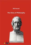 The Story of Philosophy di Will Durant edito da Outlook Verlag