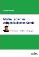Martin Luther im zeitgenössischen Comic di Serena Grazzini edito da edition faust