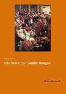 Das Glück der Familie Rougon di Émile Zola edito da Leseklassiker