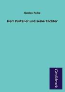Herr Purtaller und seine Tochter di Gustav Falke edito da Grosdruckbuch Verlag