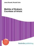 Matilda Of Brabant, Countess Of Artois di Jesse Russell, Ronald Cohn edito da Book On Demand Ltd.